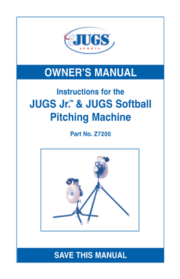 OWNER's MANUAL JUGS Jr.™ & JUGS Softball Pitching Machine