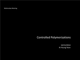 Oct 15, Controlled Polymerizations by Ki-Young Yoon