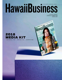 2018 MEDIA KIT + EDITORIAL P.05 + DIGITAL P.07 + EVENTS P.09 3 Hawaii Business Magazine : 2018 Media Kit