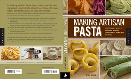 Making Artisan Pasta, Learn How to Use the Best Ingredients and Simple, Classic Techniques to Make Fresh, Homemade Pasta in Your Own Kitchen