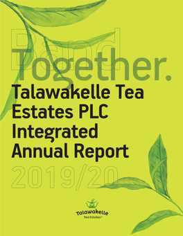 Talawakelle Tea Estates Plc ANNUAL REPORT 2019/20 1 Talawakelle Tea Estates Plc ANNUAL REPORT 2019/20 2 Contents Talawakelle Tea Estates Plc ANNUAL REPORT 2019/20