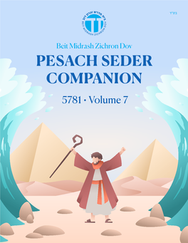 PESACH SEDER COMPANION 5781 • Volume 7