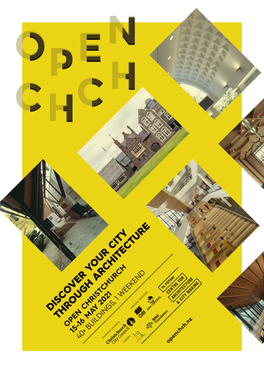 DISCOVER YOUR CITY THROUGH ARCHITECTURE OPEN CHRISTCHURCH 15-16 MAY 2021 40+ BUILDINGS, 1 WEEKEND 1 Openchch.Nz 2