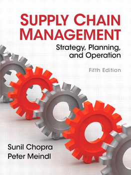 Supply Chain Management : Strategy, Planning, and Operation / Sunil Chopra, Peter Meindl.—5Th Ed