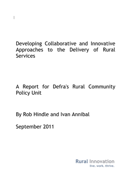 Developing Collaborative and Innovative Approaches to the Delivery of Rural Services a Report for Defra's Rural Community Policy
