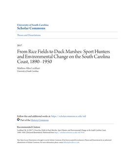 From Rice Fields to Duck Marshes: Sport Hunters and Environmental Change on the South Carolina Coast, 1890–1950 Matthew Allen Lockhart University of South Carolina