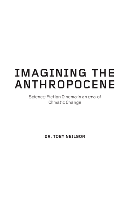 IMAGINING the ANTHROPOCENE Science Fiction Cinema in an Era of Climatic Change