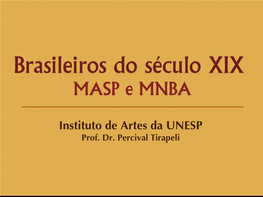 Brasileiros Do Século XIX MASP E MNBA