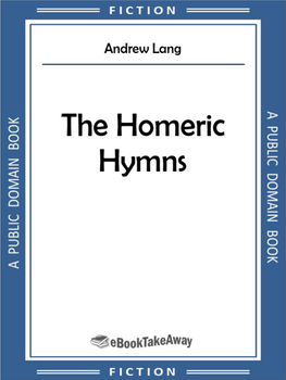 THE HOMERIC HYMNS a NEW PROSE TRANSLATION and ESSAYS, LITERARY and MYTHOLOGICAL, by Andrew Lang