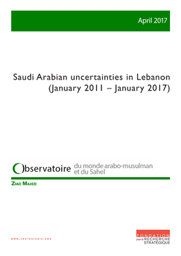 Saudi Arabian Uncertainties in Lebanon (January 2011 – January 2017)