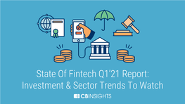 State of Fintech Q1'21 Report: Investment & Sector Trends to Watch