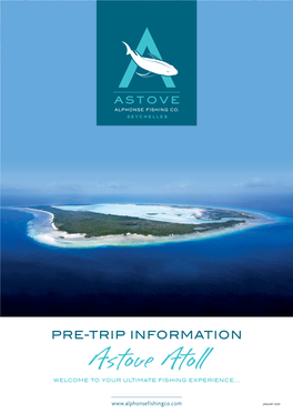 PRE-TRIP INFORMATION Astove Atoll WELCOME to YOUR ULTIMATE FISHING EXPERIENCE