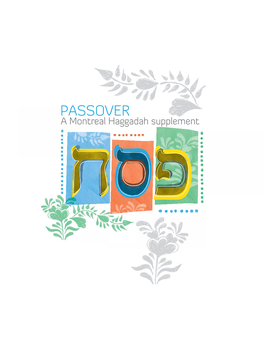 PASSOVER a Montreal Haggadah Supplement the Richness of Passover