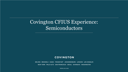 Covington CFIUS Experience: Semiconductors Global Reach