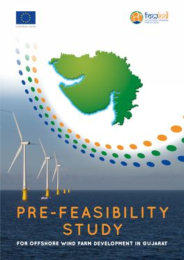 PRE-FEASIBILITY STUDY for OFFSHORE WIND FARM DEVELOPMENT in GUJARAT the European Union Is a Unique Economic and Political Partnership Between 28 European Countries