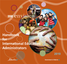 Handbook for International Education Administrators 2010 Handbook for International Education Administrators 2010 ALBERTA EDUCATION CATALOGUING in PUBLICATION DATA