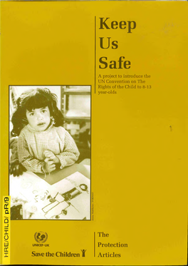 Keep Us Safe a Project to Introduce the UN Convention on the Rights of the Child to 8-13 Year-Olds P R /9