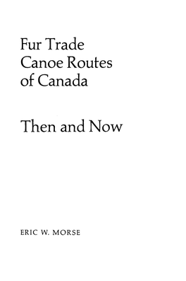 Fur Trade Canoe Routes of Canada Then And