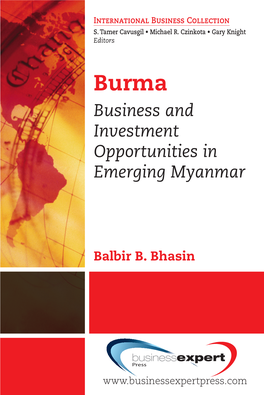 Burma: Business and Investment Opportunities in Emerging Myanmar Copyright © Business Expert Press, LLC, 2014