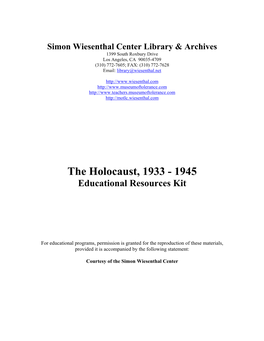 Simon Wiesenthal Center Library & Archives 1399 South Roxbury Drive Los Angeles, CA 90035-4709 (310) 772-7605; FAX: (310) 772-7628 Email: Library@Wiesenthal.Net