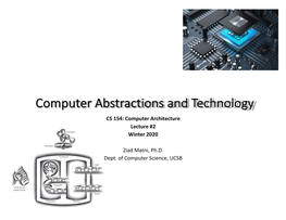 Computer Abstractions and Technology CS 154: Computer Architecture Lecture #2 Winter 2020