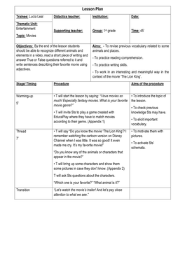 Lesson Plan Trainee: Lucía Leal Didactics Teacher: Institution: Date: Thematic Unit: Entertainment Supporting Teacher: Group: 1St Grade Time: 45’ Topic: Movies