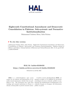 Eighteenth Constitutional Amendment and Democratic Consolidation in Pakistan: Sub-Systemic and Normative Institutionalisation Muhammad Nadeem Mirza, Saba Fatima