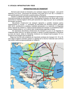 IV. SITUAŢIA INFRASTRUCTURII FIZICE INFRASTRUCTURA DE TRANSPORT Romania Este Situata La Intersectia Unor Coridoare Majore De