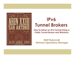 Ipv6 Tunnel Brokers How to Setup an Ipv6 Tunnel Using a Public Tunnel Broker and Windows