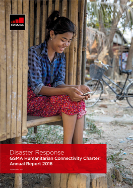 Disaster Response GSMA Humanitarian Connectivity Charter: Annual Report 2016