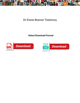 Dr Esmie Branner Testimony