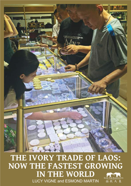 THE IVORY TRADE of LAOS: NOW the FASTEST GROWING in the WORLD LUCY VIGNE and ESMOND MARTIN