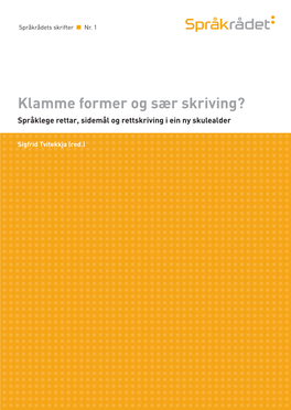 Klamme Former Og Sær Skriving? Valfridommen I Rettskrivinga? Språklege Rettar, Sidemål Og Rettskriving I Ein Ny Skulealder