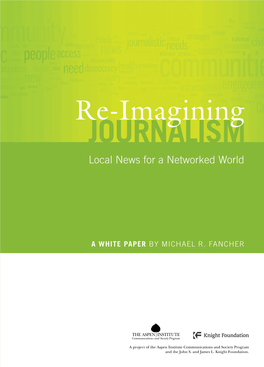 Re-Imagining Journalism: News for Local a Networked World Re-Imagining Journalism Local News for a Networked World