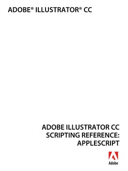 ADOBE ILLUSTRATOR CC SCRIPTING REFERENCE: APPLESCRIPT © 2013 Adobe Systems Incorporated