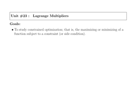 Unit #23 : Lagrange Multipliers Goals: • to Study Constrained Optimization