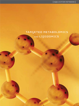 TARGETED METABOLOMICS and LIPIDOMICS This Notebook Is an Excerpt from the Larger Waters’ Application Notebook on Metabolomics and Lipidomics #720005245EN