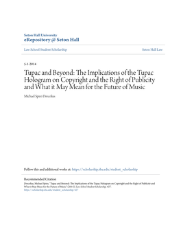 Tupac and Beyond: the Mplici Ations of the Tupac Hologram on Copyright and the Right of Publicity and What It May Mean for the Future of Music Michael Spiro Drecolias