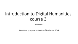 Introduction to Digital Humanities Course 3 Anca Dinu