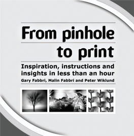 From Pinhole to Print - Inspiration, Instructions and Insights in Less Than an Hour © 2009  How a Pinhole Camera Works