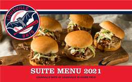 Suite Menu 2021 Louisville Bats at Louisville Slugger Field Louisville Bats at Louisville Slugger Field | Suite Menu 2021