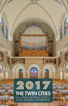 2017 the TWIN CITIES the ORGAN HISTORICAL SOCIETY’S 62ND ANNUAL CONVENTION Historic Organs of Australia TOUR HOSTED by MICHAEL BARONE