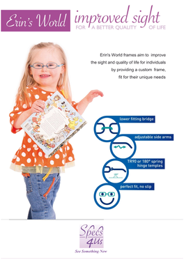 Erin's World Frames Aim to Improve the Sight and Quality of Life for Individuals by Providing a Custom Frame, Fit for Their Unique Needs