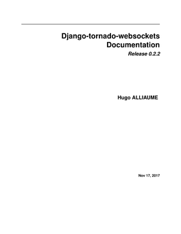 Django-Tornado-Websockets Documentation Release 0.2.2 Hugo ALLIAUME