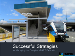 Successful Strategies for Managing the Complex Ebart Extension 1 Maurice “Ric” Rattray, PE  Group Manager, Capital Program  BART 1 Andy Kleiber, PE