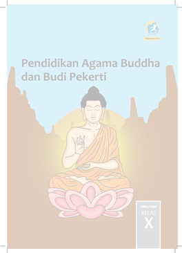 Pendidikan Agama Buddha Dan Budi Pekerti Pendidikan Agama Buddha Dan Budi Pekerti • Kelas X SMA/MA/SMK/MAK Buddha Dan Budi Pekerti Agama Pendidikan