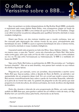 (BBB), Produzido E Organizado Pela Nossa Distinta Rede Globo, Mas Conseguimos Chegar Ao Fundo Do Poço