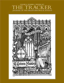 THE TRACKER the Tracker, Journal of the Organ Historical Society, Is Published Four Times Endowment Fund Advisory Committee a Year