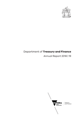 Department of Treasury and Finance Annual Report 2018 | 19 the Secretary Department of Treasury and Finance 1 Treasury Place Melbourne Victoria 3002 Australia