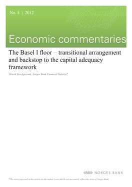 The Basel I Floor – Transitional Arrangement and Backstop to the Capital Adequacy Framework Henrik Borchgrevink, Norges Bank Financial Stability*